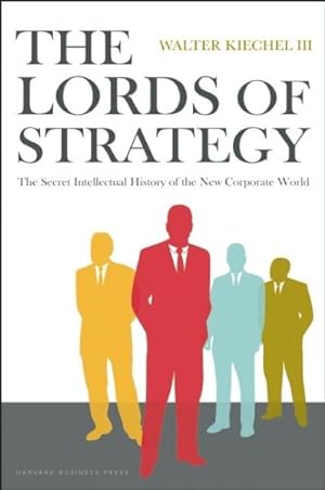 Imagen del vendedor de Lords of Strategy : The Secret Intellectual History of the New Corporate World a la venta por GreatBookPricesUK