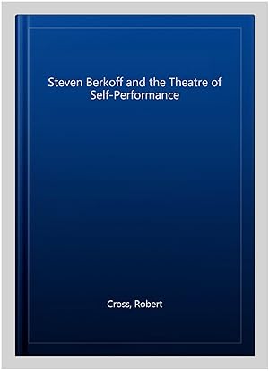 Imagen del vendedor de Steven Berkoff and the Theatre of Self-Performance a la venta por GreatBookPricesUK