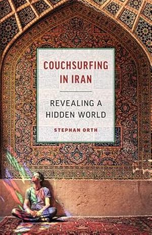 Immagine del venditore per Couchsurfing in Iran : Revealing a Hidden World venduto da GreatBookPricesUK