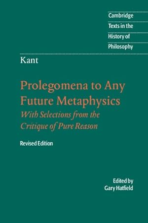 Seller image for Prolegomena to Any Future Metaphysics : That Will Be Able to Come Forward as Science : with Selections from the Critique of Pure Reason for sale by GreatBookPricesUK