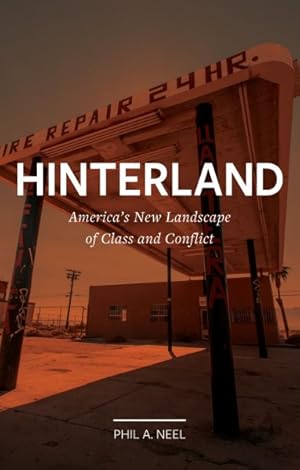 Seller image for Hinterland : America's New Landscape of Class and Conflict for sale by GreatBookPricesUK