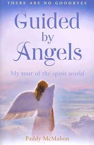 Seller image for Guided by Angels : There Are No Goodbyes, My Tour of the Spirit World for sale by GreatBookPricesUK
