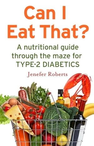 Imagen del vendedor de Can I Eat That? : A nutritional guide through the dietary maze for Type 2 diabetics a la venta por GreatBookPricesUK