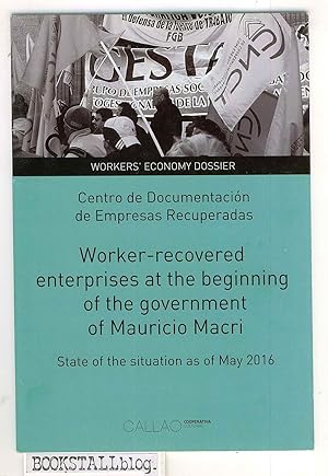 Immagine del venditore per Worker-recovered, enterprises, Macri, self-management, State of the situation as of May 2016 venduto da BOOKSTALLblog