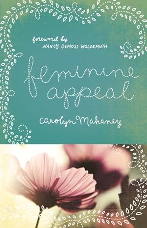 Bild des Verkufers fr Feminine Appeal : Seven Virtues of a Godly Wife and Mother zum Verkauf von GreatBookPricesUK