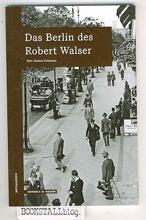 Das Berlin des Robert Walser : wegmarken