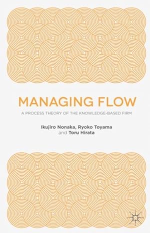 Imagen del vendedor de Managing Flow : A Process Theory of the Knowledge-Based Firm a la venta por GreatBookPricesUK