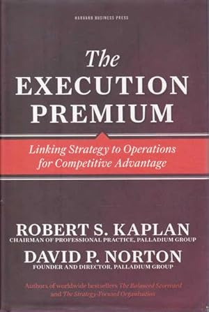 The Execution Premium: Linking Strategy to Operations for Competitive Advantage