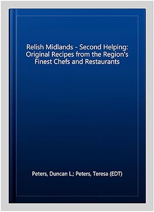 Seller image for Relish Midlands - Second Helping: Original Recipes from the Region's Finest Chefs and Restaurants for sale by GreatBookPricesUK