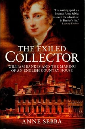 Immagine del venditore per Exiled Collector : William Bankes and the Making of an English Country House venduto da GreatBookPricesUK