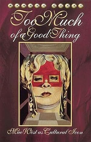 Seller image for Too Much of a Good Thing : Mae West As Cultural Icon for sale by GreatBookPricesUK