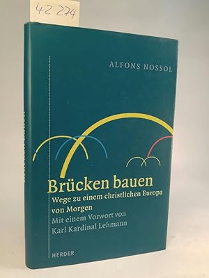 Seller image for Brcken bauen. Wege zu einem christlichen Europa von morgen - signiert for sale by ANTIQUARIAT Franke BRUDDENBOOKS