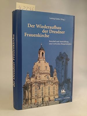 Bild des Verkufers fr Der Wiederaufbau der Dresdner Frauenkirche - Botschaft und Ausstrahlung einer weltweiten Brgerinitiative; signiert zum Verkauf von ANTIQUARIAT Franke BRUDDENBOOKS