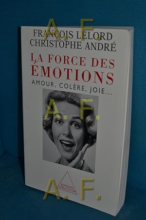 Image du vendeur pour La force des emotions - amour, colere, joie.: Amour, colre, joie. (OJ.PSYCHOLOGIE) mis en vente par Antiquarische Fundgrube e.U.