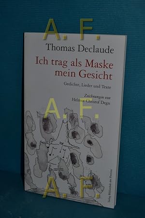 Bild des Verkufers fr Ich trag als Maske mein Gesicht : Gedichte, Lieder und Texte (1977 - 2010). Mit Zeichn. von Helmut Christof Degn zum Verkauf von Antiquarische Fundgrube e.U.