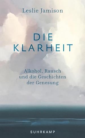 Bild des Verkäufers für Die Klarheit : Alkohol, Rausch und die Geschichten der Genesung zum Verkauf von AHA-BUCH GmbH