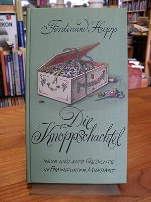 Die Knoppschachtel - Neue und alte Gedichte in Frankfurter Mundart, mit einem Nachwort von Alfred...