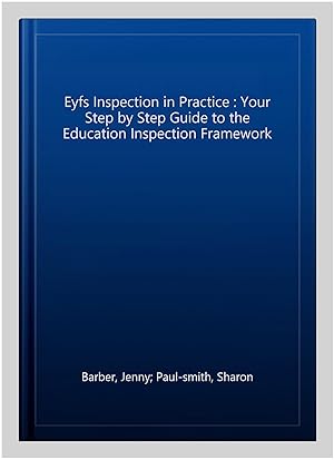 Seller image for Eyfs Inspection in Practice : Your Step by Step Guide to the Education Inspection Framework for sale by GreatBookPricesUK