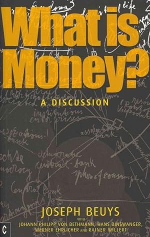 Seller image for What Is Money? : A Discussion With Johann Philipp Von Bethmann, Hans Binswanger, Werner Ehrlicher and Rainer Willert for sale by GreatBookPricesUK