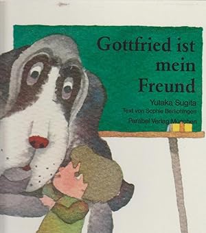 Image du vendeur pour Gottfried ist mein Freund / Yutaka Sugita. Text von Sophie Berlichingen mis en vente par Bcher bei den 7 Bergen