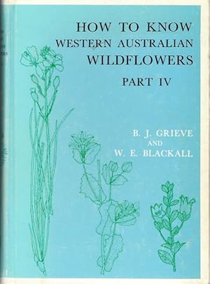 Seller image for How to know Western Australian Wildflowers. A key to the flora of the extratropical regions of Western Australia Part IV for sale by PEMBERLEY NATURAL HISTORY BOOKS BA, ABA