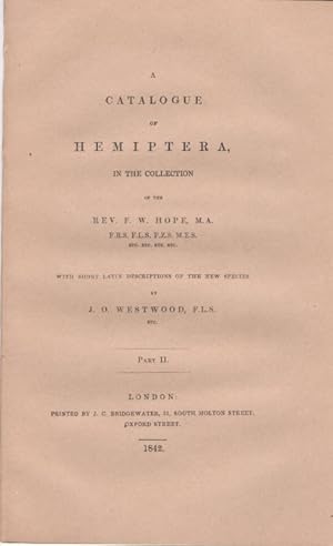 Immagine del venditore per A Catalogue of Hemiptera in the Collection of the Rev. F.W. Hope with short Latin descriptions of the New Species. Part II venduto da PEMBERLEY NATURAL HISTORY BOOKS BA, ABA