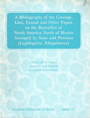 Bild des Verkufers fr A Bibliography on the Catalogs, Lists, Faunal and Other Papers on the Butterflies of North America North of Mexico arranged by State and Province (Lepidoptera: Rhopalocera) zum Verkauf von PEMBERLEY NATURAL HISTORY BOOKS BA, ABA
