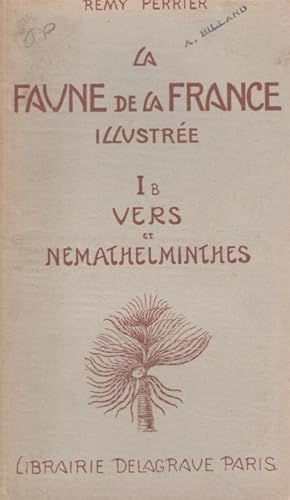 Bild des Verkufers fr La Faune de la France. Tome 1B. Vers et Nmathelminthes zum Verkauf von PEMBERLEY NATURAL HISTORY BOOKS BA, ABA