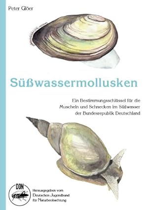 Süßwassermollusken: Ein Bestimmungsschlüssel für die Muscheln und Schnecken im Süßwasser der Bund...