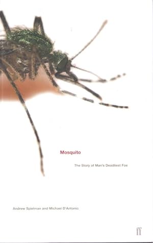 Seller image for Mosquito: A Natural History of our Most Persistent and Deadly Foe for sale by PEMBERLEY NATURAL HISTORY BOOKS BA, ABA