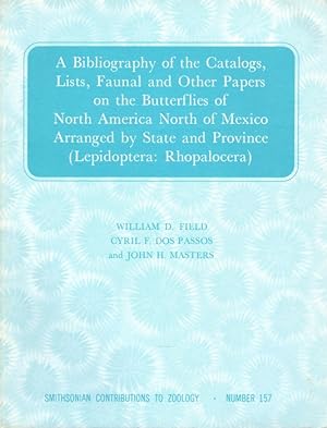 Image du vendeur pour A Bibliography on the Catalogs, Lists, Faunal and Other Papers on the Butterflies of North America North of MexicoButterflies of North America North of Mexico arranged by State and Province (Lepidoptera: Rhopalocera) mis en vente par PEMBERLEY NATURAL HISTORY BOOKS BA, ABA