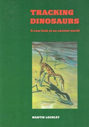 Tracking Dinosaurs: A new look at the ancient world