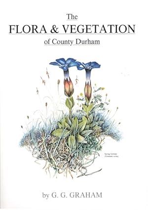 Image du vendeur pour The Flora and Vegetation of County Durham mis en vente par PEMBERLEY NATURAL HISTORY BOOKS BA, ABA