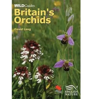 Britain's Orchids: A Guide to the identification and ecology of the wild orchids of Britain and I...