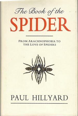 Seller image for The Book of the Spider: from Arachnophobia to the love of Spiders for sale by PEMBERLEY NATURAL HISTORY BOOKS BA, ABA