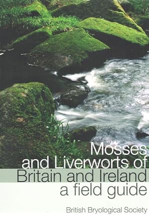 Bild des Verkufers fr Mosses and Liverworts of Britain and Ireland: A Field Guide zum Verkauf von PEMBERLEY NATURAL HISTORY BOOKS BA, ABA