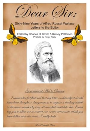 Bild des Verkufers fr Dear Sir: Sixty-Nine years of Alfred Russell Wallace Letters to the Editor zum Verkauf von PEMBERLEY NATURAL HISTORY BOOKS BA, ABA