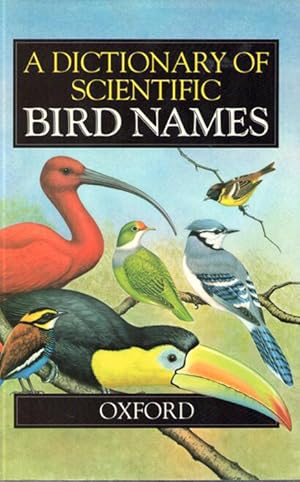 Seller image for A Dictionary of Scientific Bird Names for sale by PEMBERLEY NATURAL HISTORY BOOKS BA, ABA