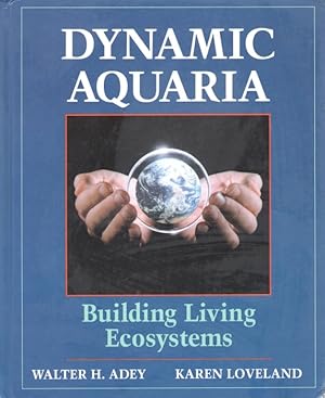 Seller image for Dynamic Aquaria: Building Living Ecosystems for sale by PEMBERLEY NATURAL HISTORY BOOKS BA, ABA