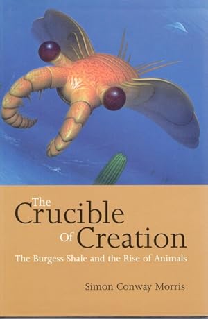 Image du vendeur pour Crucible of Creation: The Burgess Shale and the Rise of Animals mis en vente par PEMBERLEY NATURAL HISTORY BOOKS BA, ABA