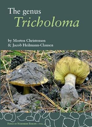 The Genus Tricholoma (Fungi of Northern Europe 4)