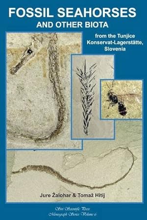 Bild des Verkufers fr Fossil Seahorses and Other Biota from the Tunjice Konservat-Lagersttte, Slovenia zum Verkauf von PEMBERLEY NATURAL HISTORY BOOKS BA, ABA