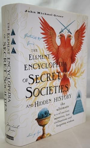 The Element Encyclopedia of Secret Societies and Hidden History: the ultimate a-z of ancient myst...