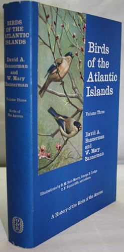 Image du vendeur pour Birds of the Atlantic Islands. Vol. III: A History fo the Birds of the Azores mis en vente par PEMBERLEY NATURAL HISTORY BOOKS BA, ABA