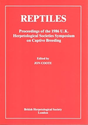 Bild des Verkufers fr Reptiles: Proceedings of the 1986 U.K. Herpetological Societies Symposium on Captive Breeding zum Verkauf von PEMBERLEY NATURAL HISTORY BOOKS BA, ABA