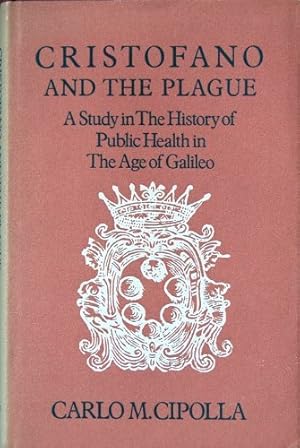 Cristofano and the Plague. A Study in the History of Public Health in the Age of Galileo