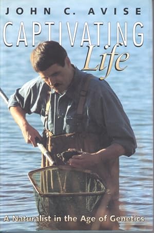 Captivating Life A Naturalist in the Age of Genetics