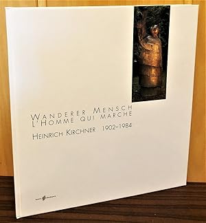 Seller image for Wanderer Mensch : Heinrich Kirchner 1902 - 1984 , Exposition dans les jardins du Muse de Renoir, Cagnes-sur-Mer, 26.4. - 25.6.2000 , L' homme qui marche. for sale by Antiquariat Peda