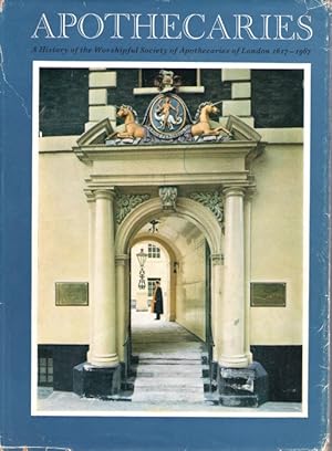 The Worshipful Society of Apothecaries of London: A History 1617-1967