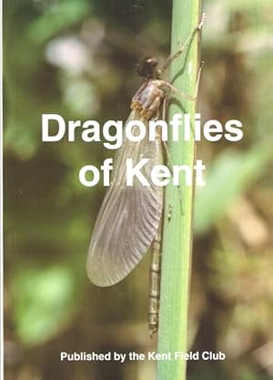 Dragonflies of Kent: An Account of Their Biology, History and Distribution